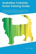 Cover: Australian Yorkshire Terrier Training Guide Australian Yorkshire Terrier Training Includes - Global Pet Care International