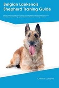 Cover: Belgian Laekenois Shepherd Training Guide Belgian Laekenois Shepherd Training Includes - Global Pet Care International