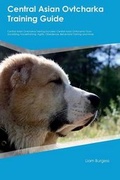 Cover: Central Asian Ovtcharka Training Guide Central Asian Ovtcharka Training Includes - Global Pet Care International