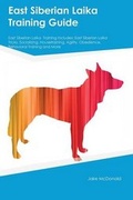 Cover: East Siberian Laika Training Guide East Siberian Laika Training Includes - Global Pet Care International