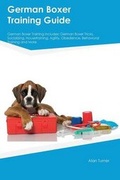 Cover: German Boxer Training Guide German Boxer Training Includes - Global Pet Care International