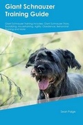 Cover: Giant Schnauzer Training Guide Giant Schnauzer Training Includes - Global Pet Care International