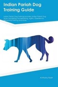 Cover: Indian Pariah Dog Training Guide Indian Pariah Dog Training Includes - Global Pet Care International