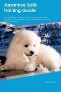Cover: Japanese Spitz Training Guide Japanese Spitz Training Includes - Global Pet Care International