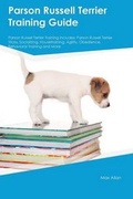 Cover: Parson Russell Terrier Training Guide Parson Russell Terrier Training Includes - Global Pet Care International