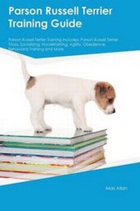 Enlarge image Cover: Parson Russell Terrier Training Guide Parson Russell Terrier Training Includes - Global Pet Care International