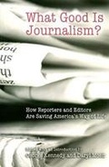 Cover: What Good is Journalism? - University of Missouri Press