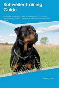 Enlarge image Cover: Rottweiler Training Guide Rottweiler Training Includes - Global Pet Care International