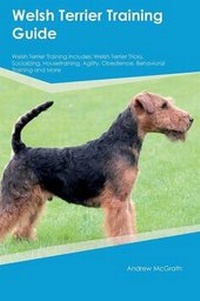 Enlarge image Cover: Welsh Terrier Training Guide Welsh Terrier Training Includes - Global Pet Care International