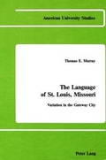 Cover: The Language of St. Louis, Missouri - Peter Lang Verlag