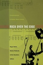 Cover: Rock Over the Edge - Duke University Press