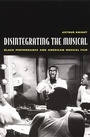 Cover: Disintegrating the Musical - Duke University Press