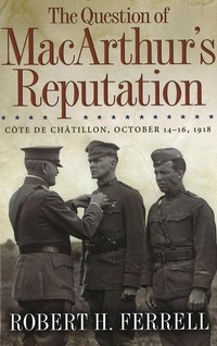 Enlarge image Cover: The Question of MacArthur's Reputation - University of Missouri Press
