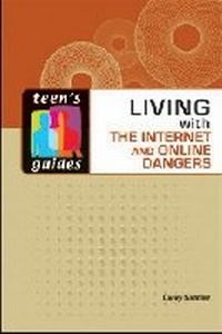 Enlarge image Cover: Living with the Internet and Online Dangers - Facts On File Inc