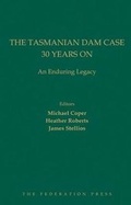 Cover: The Tasmanian Dam Case 30 Years On - Federation Press