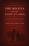 Cover: The Militia and the Right to Arms, or, How the Second Amendment Fell Silent - Duke University Press