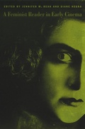 Cover: A Feminist Reader in Early Cinema - Duke University Press