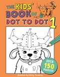 Cover: The Kids' Book of Dot to Dot 1 - Buster Books