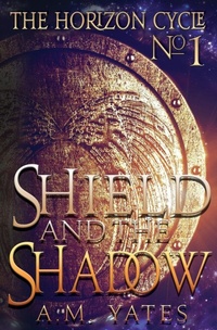Enlarge image Cover: Shield and the Shadow - A.M. Yates