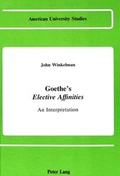 Cover: Goethe's &laquo;Elective Affinities&raquo; - Peter Lang Verlag