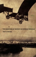 Cover: The Question of Women in Chinese Feminism - Duke University Press