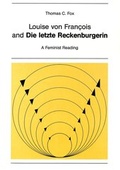 Cover: Louise von Fran&ccedil;ois and &laquo;Die letzte Reckenburgerin&raquo; - Peter Lang Verlag