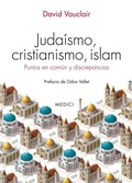 Cover: Judaismo, cristianismo, islam : puntos en com&uacute;n y discrepancias - Ediciones Medici, S.L.