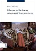 Cover: Il Lavoro Delle Donne Nelle Citta Dell'europa Moderna - Viella