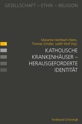 Cover: Katholische Krankenh&auml;user - herausgeforderte Identit&auml;t - Brill Deutschland