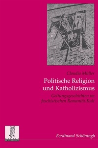 Abbildung von: Politische Religion und Katholizismus - Brill | Schöningh