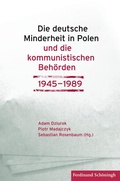 Cover: Die deutsche Minderheit in Polen und die kommunistischen Beh&ouml;rden 1945-1989 - Brill Deutschland GmbH