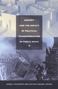 Enlarge image Cover: Memory and the Impact of Political Transformation in Public Space - Duke University Press