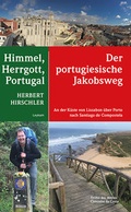 Cover: Himmel, Herrgott, Portugal - Der portugiesische Jakobsweg - Leykam