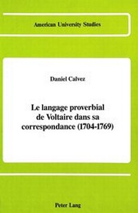 Abbildung von: Le langage proverbial de Voltaire dans sa correspondance (1704-1769) - Peter Lang Verlag