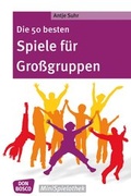 Cover: Die 50 besten Spiele f&uuml;r Gro&szlig;gruppen - Don Bosco Medien