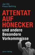Cover: Attentat auf Honecker und andere Besondere Vorkommnisse - Jaron