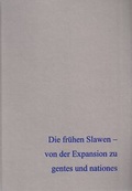 Cover: Die fr&uuml;hen Slawen - von der Expansion zu gentes und nationes Band 1 - Beier & Beran