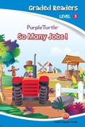 Cover: So Many Jobs (Purple Turtle, English Graded Readers, Level 3) - Aadarsh Private Limited