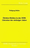 Cover: Dichter-Helden in der DDR-Literatur der siebziger Jahre - Peter Lang Verlag