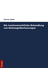 Abbildung von: Die insolvenzrechtliche Behandlung von Nutzungsüberlassungen - Tectum Wissenschaftsverlag