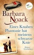 Cover: Eines Knaben Phantasie hat meistens schwarze Knie - dotbooks