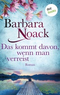 Cover: Das kommt davon, wenn man verreist - dotbooks
