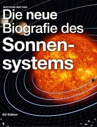 Abbildung von: Die neue Biografie des Sonnensystems - AO Edition