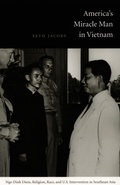 Cover: America's Miracle Man in Vietnam - Duke University Press