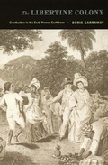 Cover: The Libertine Colony - Duke University Press