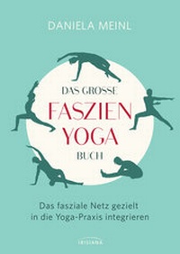 Abbildung von: Das große Faszien-Yoga Buch - Irisiana