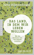 Cover: Das Land, in dem wir leben wollen - Pantheon Verlag