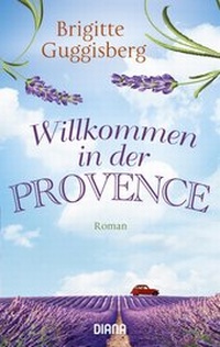 Abbildung von: Willkommen in der Provence - Diana Verlag