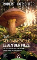 Cover: Das geheimnisvolle Leben der Pilze - G&uuml;tersloher Verlagshaus