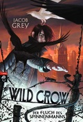 Cover: WILD CROW - Der Fluch des Spinnenmanns - cbj